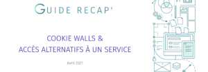 Guide recap – Cookies Wall et accès alternatifs