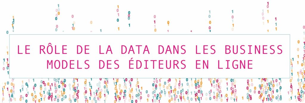 Le rôle de la data dans les business models des éditeurs en ligne